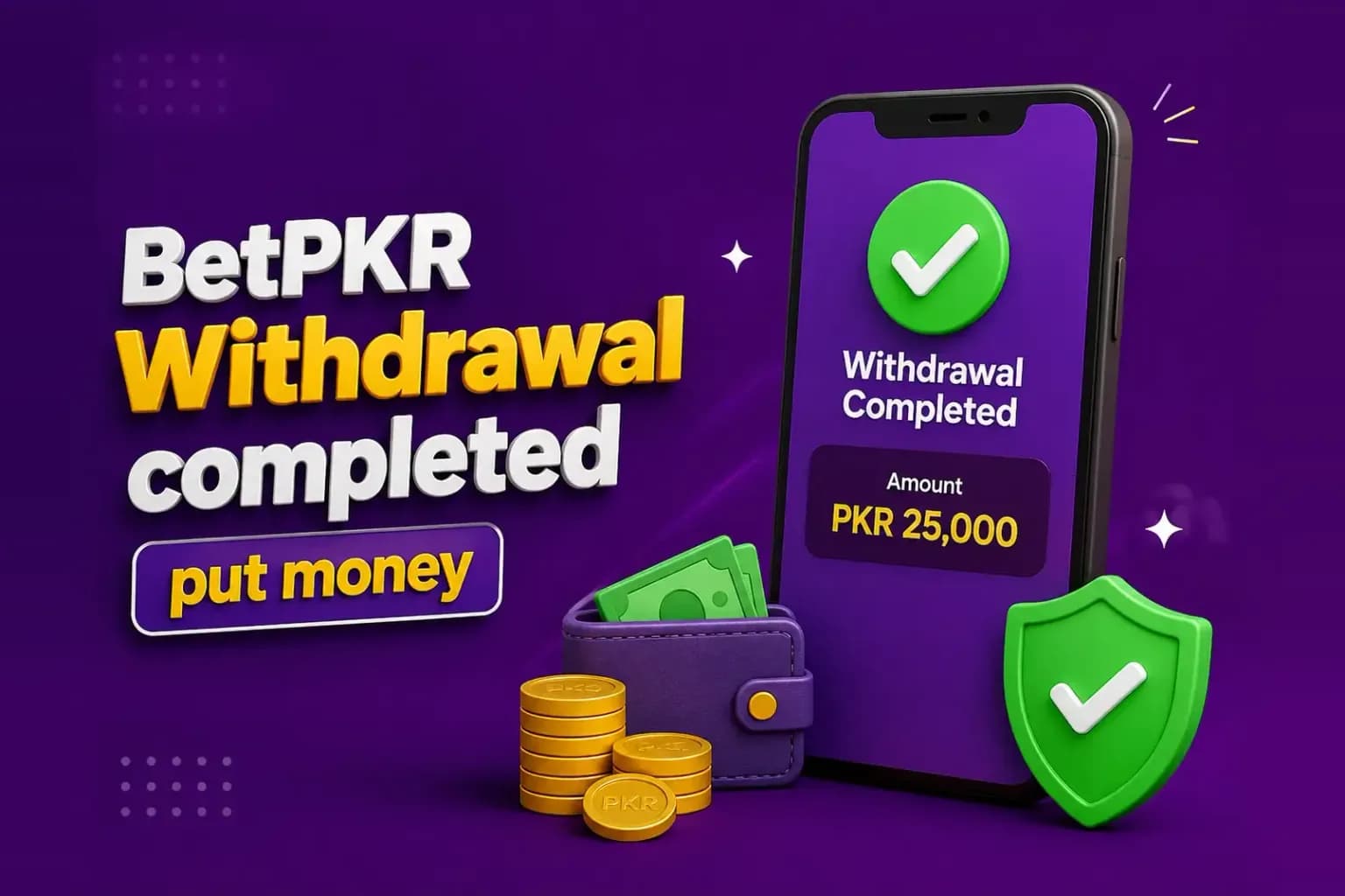 betpkr withdrawal Phone showing a completed BetPKR withdrawal of PKR 25,000 beside a wallet of notes, gold coins and a green shield.